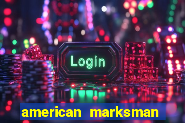 american marksman apk dinheiro infinito